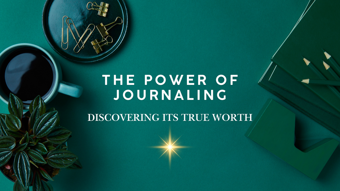 The Power of Journaling: Discovering Its True Worth